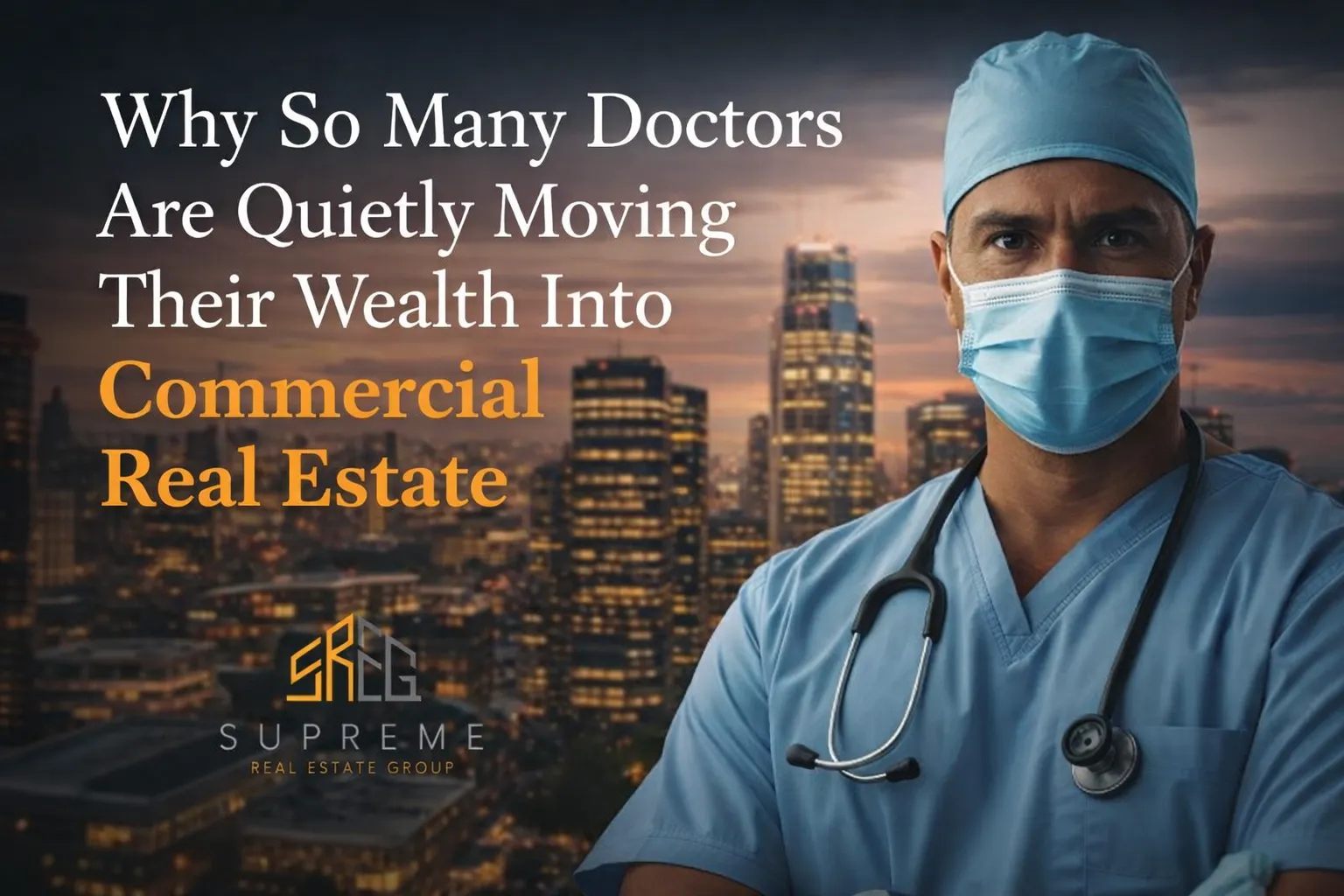Physician considering commercial real estate — Supreme Real Estate Group